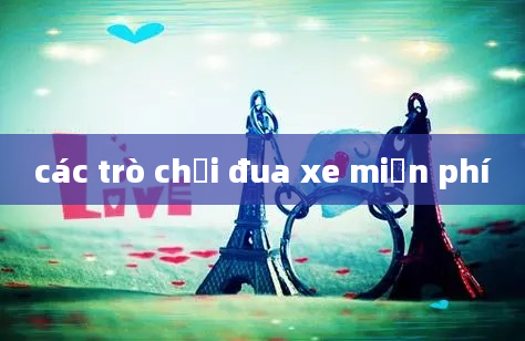 các trò chơi đua xe miễn phí