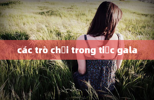 các trò chơi trong tiệc gala