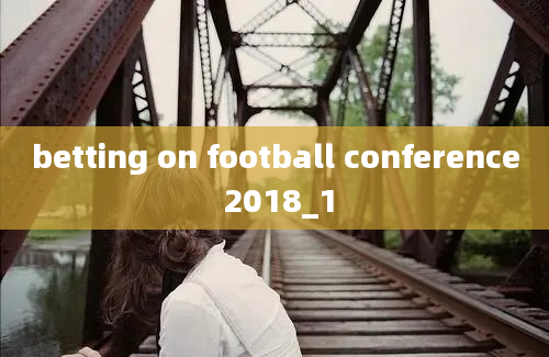 betting on football conference 2018_1