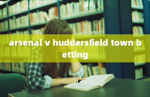 arsenal v huddersfield town betting