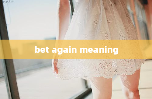 bet again meaning