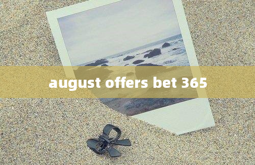 august offers bet 365