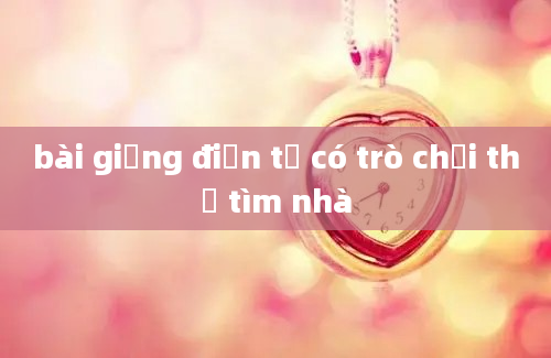 bài giảng điện tử có trò chơi thỏ tìm nhà