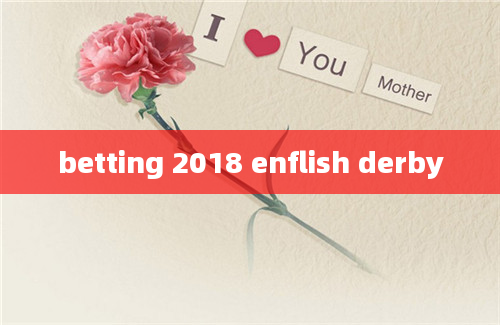 betting 2018 enflish derby