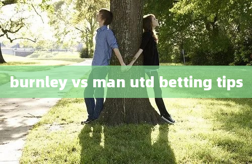 burnley vs man utd betting tips