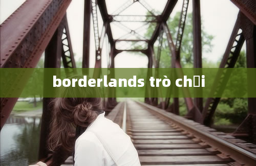 borderlands trò chơi