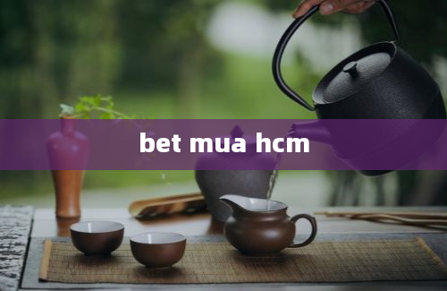 bet mua hcm