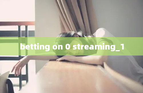 betting on 0 streaming_1