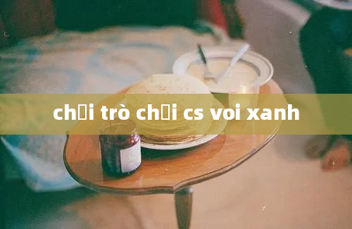 chơi trò chơi cs voi xanh