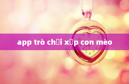 app trò chơi xếp con mèo