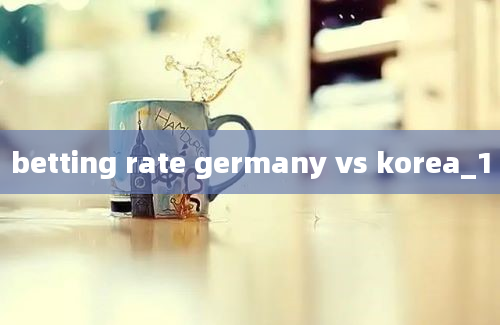 betting rate germany vs korea_1