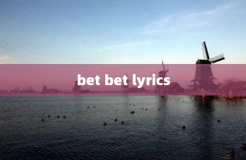 bet bet lyrics