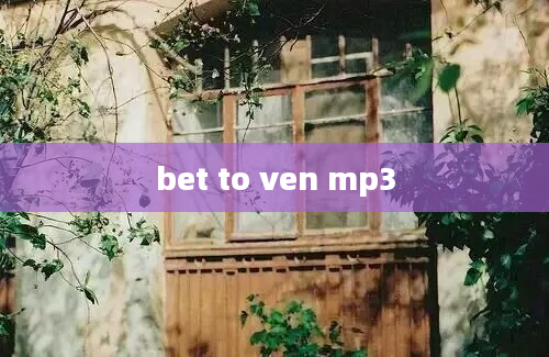 bet to ven mp3