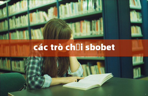 các trò chơi sbobet