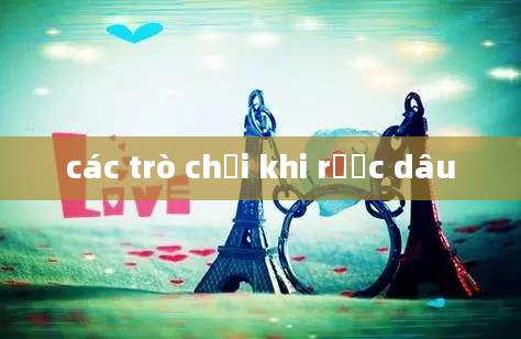 các trò chơi khi rước dâu