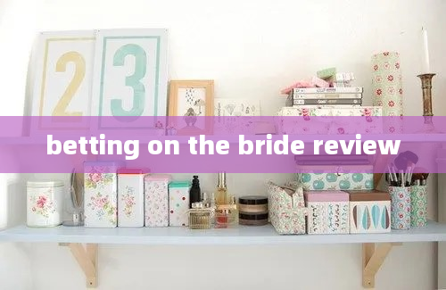 betting on the bride review