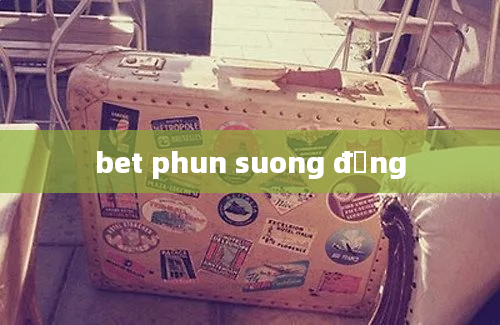 bet phun suong đồng