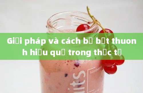 Giải pháp và cách bẻ bật thuonh hiệu quả trong thực tế