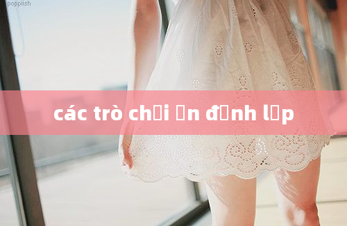 các trò chơi ổn định lớp