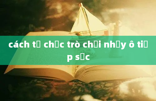 cách tổ chức trò chơi nhảy ô tiếp sức