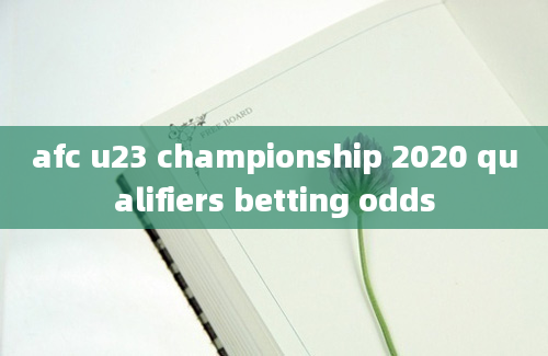 afc u23 championship 2020 qualifiers betting odds