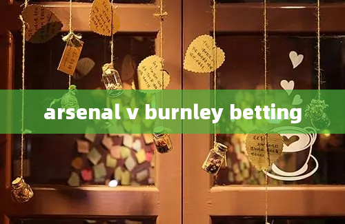 arsenal v burnley betting