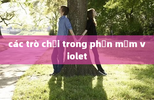 các trò chơi trong phần mềm violet