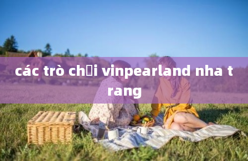 các trò chơi vinpearland nha trang