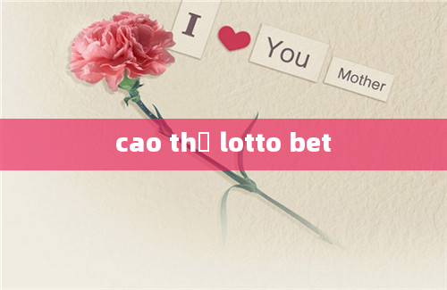 cao thủ lotto bet