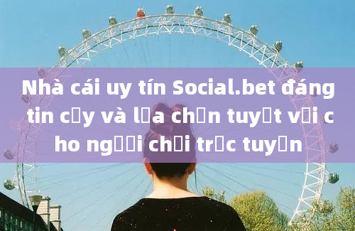 Nhà cái uy tín Social.bet đáng tin cậy và lựa chọn tuyệt vời cho người chơi trực tuyến