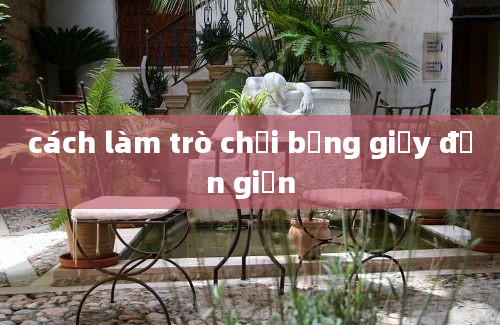 cách làm trò chơi bằng giấy đơn giản