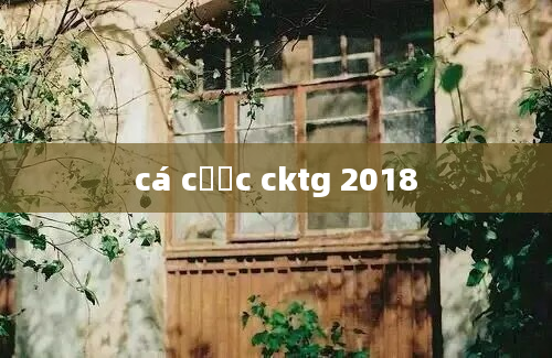 cá cược cktg 2018