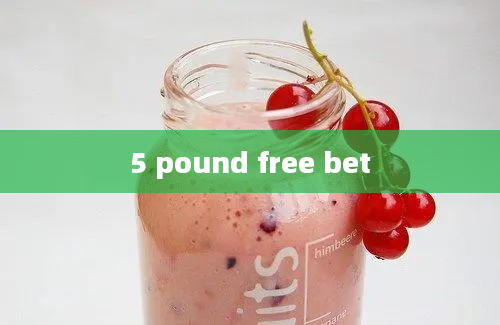 5 pound free bet