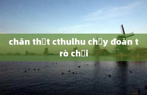 chân thật cthulhu chạy đoàn trò chơi