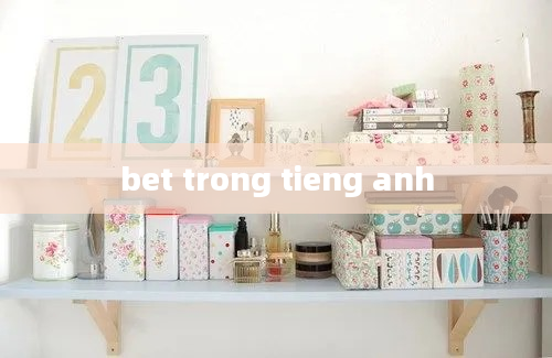 bet trong tieng anh