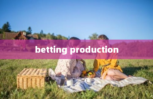 betting production