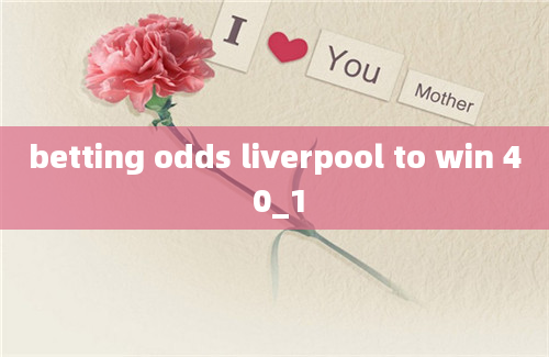 betting odds liverpool to win 4 0_1