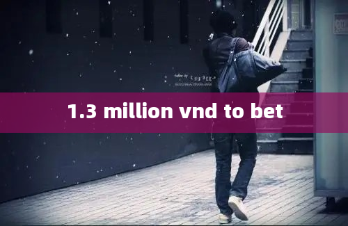 1.3 million vnd to bet