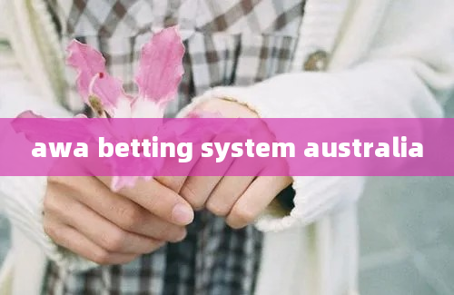 awa betting system australia