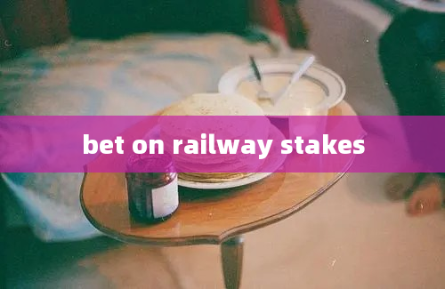 bet on railway stakes