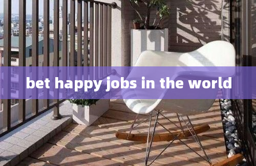 bet happy jobs in the world