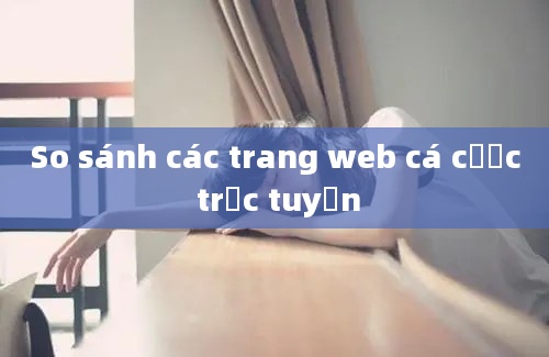 So sánh các trang web cá cược trực tuyến