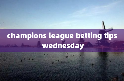 champions league betting tips wednesday