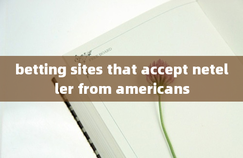 betting sites that accept neteller from americans