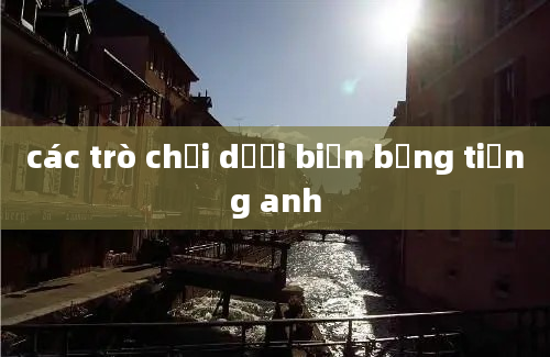 các trò chơi dưới biển bằng tiếng anh