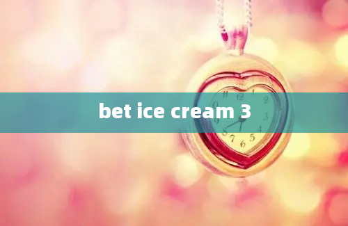 bet ice cream 3