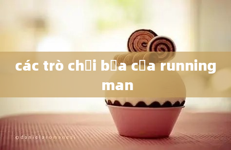 các trò chơi bựa của running man