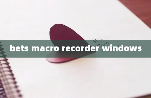 bets macro recorder windows