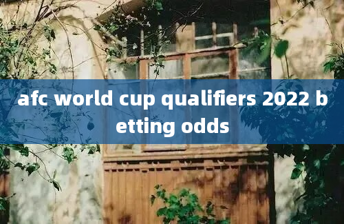 afc world cup qualifiers 2022 betting odds