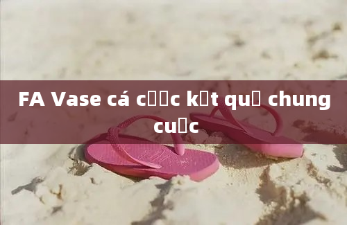 FA Vase cá cược kết quả chung cuộc